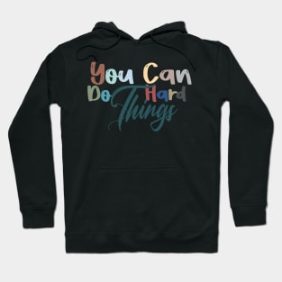 you can do hard things motivation gift for special person Hoodie